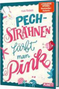 Pechsträhnen färbt man pink : Ein Kinderroman für starke Mädchen （8. Aufl. 2018. 208 S. mit s/w-Vignetten. 210.00 mm）