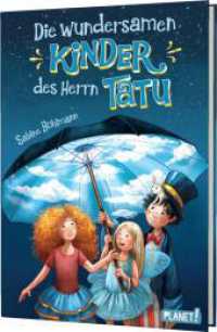 Die wundersamen Kinder des Herrn Tatu : Fantastisches Zirkus-Abenteuer （4. Aufl. 2020. 304 S. 210.00 mm）