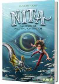 Nita : Das Leben ist wild und gefährlich | Ein  Abenteuer voller Meeresrauschen und ungewöhnlicher Kreaturen （Auflage. 2022. 320 S. 210.00 mm）