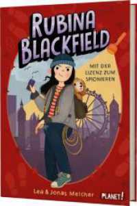 Rubina Blackfield 1: Mit der Lizenz zum Spionieren : Neue liebevolle Agenten-Reihe mit einer mutigen Heldin für Kinder ab 9 (Rubina Blackfield 1) （2. Aufl. 2023. 256 S. 210.00 mm）
