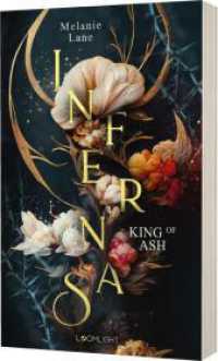 Infernas 1: King of Ash : Spicy New Adult Romantasy - BookTok Dämonenfantasy (Infernas 1) （7. Aufl. 2023. 544 S. 215.00 mm）