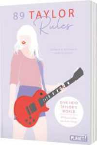 89 Taylor Rules : Dive into Taylor's World - 89 Botschaften aus ihren Songs! | Ein Must-have für jeden Swiftie （Auflage. 2024. 192 S. 210.00 mm）