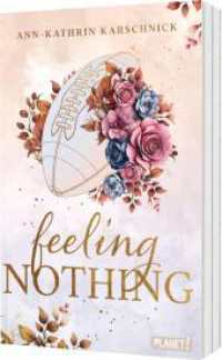 Feeling Nothing : Warmherzige Football-Romance mit He falls first-Trope. Perfekt für Sports-Romance-Fans. （Auflage. 2025. 352 S. 215.00 mm）