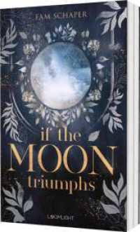 If the Moon Triumphs : Urban Romantasy mit Hexen, Werwölfen und rachsüchtigen Göttern. Mit den Tropes Found Family und Forced Proximity. （2. Aufl. 2025. 432 S. 215.00 mm）