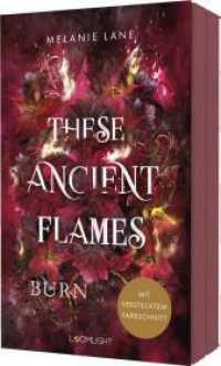 These Ancient Flames 2: Burn : Düster & sinnlich - Epische Drachen-Romantasy mit Enemies to Lovers und einem Morally Gray Hero. Mit verstecktem Farbschnitt in der 1. Auflage. #BookTok-Vibes garantiert. (These Ancient Flames 2) （Auflage. 2026. 560 S. 213.00 mm）