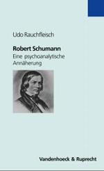 ロベルト・シューマン：精神分析的アプローチ<br>Robert Schumann : Eine psychoanalytische Annäherung (Sammlung Vandenhoeck) （2004. 189 S. 20,5 cm）