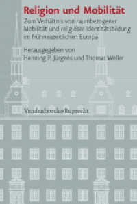 Religion und Mobilität : Zum Verhältnis von raumbezogener Mobilität und religiöser Identitätsbildung im frühneuzeitlichen Europa (Veröffentlichungen des Instituts für Europäische Geschichte Mainz Band 081) （2010. VI, 419 S. mit 16 Abb. 237 mm）