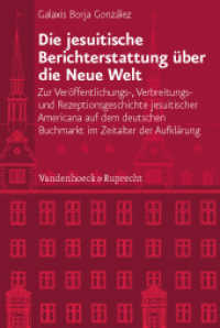 Die jesuitische Berichterstattung über die Neue Welt (Veröffentlichungen des Instituts für Europäische Geschichte Mainz 226) （2011. 377 S. 9 Abb. und 8 Tab. 237 mm）