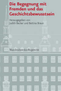 Die Begegnung mit Fremden und das Geschichtsbewusstsein (Veröffentlichungen des Instituts für Europäische Geschichte Mainz - Beihefte 88) （2012. 306 S. mit 12 Abb. 23.7 cm）