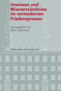 Unwissen und Missverständnisse im vormodernen Friedensprozess (Veröffentlichungen des Instituts für Europäische Geschichte Mainz - Beihefte 94) （2013. 267 S. mit 7 Abb. 23.7 cm）