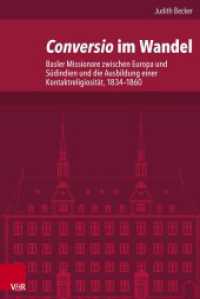 Conversio im Wandel : Basler Missionare zwischen Europa und Südindien und die Ausbildung einer Kontaktreligiosität, 1834-1860. Habilitationsschrift (Veröffentlichungen des Instituts für Europäische Geschichte Mainz Band 238) （2015. 717 S. mit 4 Abb. und einer Grafik. 237 mm）