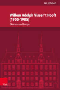 Willem Adolph Visser 't Hooft (1900-1985) : Ökumene und Europa (Veröffentlichungen des Instituts für Europäische Geschichte Mainz 243) （2017. 263 S. 237 mm）