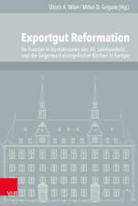 Exportgut Reformation : Ihr Transfer in Kontaktzonen des 16. Jahrhunderts und die Gegenwart evangelischer Kirchen in Europa (Veröffentlichungen des Instituts für Europäische Geschichte Mainz Band 113) （2017. 488 S. mit 6 Abb. 237 mm）
