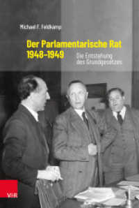 Der Parlamentarische Rat 1948-1949 : Die Entstehung des Grundgesetzes. Mit einem Vorwort von Dr. Wolfgang Schäuble （2019. 266 S. mit 23 Abb. 237 mm）