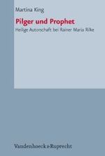 リルケにおける聖なる作者性<br>Pilger und Prophet : Heilige Autorschaft bei Rainer Maria Rilke (Palaestra Bd.330) （2009. 413 S. 24 cm）