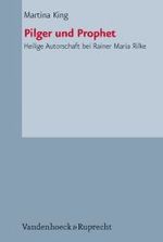 リルケにおける聖なる作者性<br>Pilger und Prophet : Heilige Autorschaft bei Rainer Maria Rilke (Palaestra Bd.330) （2009. 413 S. 24 cm）