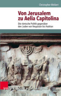 Von Jerusalem zu Aelia Capitolina : Die römische Politik gegenüber den Juden von Vespasian bis Hadrian (Hypomnemata 200)