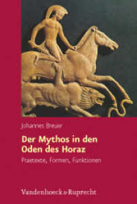 Der Mythos in den Oden des Horaz : Praetexte, Formen, Funktionen (Hypomnemata Bd.178) （2008. 444 S. 237 mm）