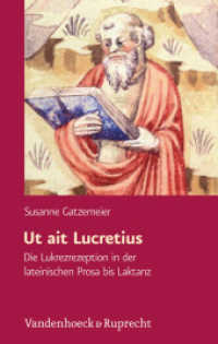 Ut ait Lucretius : Die Lukrezrezeption in der lateinischen Prosa bis Laktanz. Dissertationsschrift (Hypomnemata Band 189) （2013. 341 S. 237 mm）