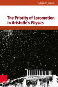 The Priority of Locomotion in Aristotle's Physics (Hypomnemata Bd.196) （2014. 235 S. 237 mm）
