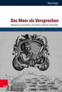 Das Meer als Versprechen : Bedeutung und Funktion von Seeherrschaft bei Thukydides (THOUKYDIDEIA 1) （2017. 303 S. 237 mm）