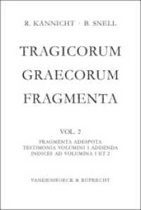 Tragicorum Graecorum Fragmenta. Vol. II: Fragmenta Adespota /Testimonia Volumini 1 Addenda / Indices ad Volumina 1 et 2 Vol.2 （2., überarb. Aufl. 2007. XIX, 453 S. 23.7 cm）