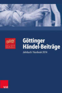 Göttinger Händel-Beiträge, Band 15 Bd.15 : Jahrbuch / Yearbook 2014 (Göttinger Händel-Beiträge. Band 015) （2014. 248 S. mit 26 Abb. und 6 Tab. 23.7 cm）