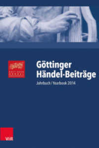 Göttinger Händel-Beiträge, Band 15 Bd.15 : Jahrbuch / Yearbook 2014 (Göttinger Händel-Beiträge Band 015) （2014. 248 S. mit 26 Abb. und 6 Tab. 237 mm）