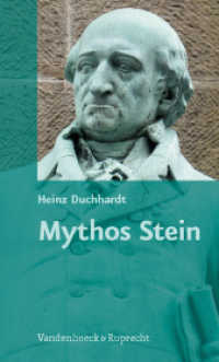 Mythos Stein : Vom Nachleben, von der Stilisierung und von der Instrumentalisierung des preußischen Reformers （2008. 200 S. mit Tafelteil mit 13 Abb. 210 mm）