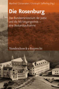 Die Rosenburg : Das Bundesministerium der Justiz und die NS-Vergangenheit - eine Bestandsaufnahme （2. Aufl. 2013. 373 S. 237 mm）