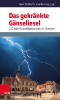Das gekränkte Gänseliesel : 250 Jahre Skandalgeschichten in Göttingen （2015. 336 S. mit 34 Abb. 20.5 cm）
