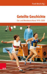 Geteilte Geschichte : Ost- und Westdeutschland 1970-2000 （2015. 491 S. mit 6 Abb. und 7 Tab. 237 mm）