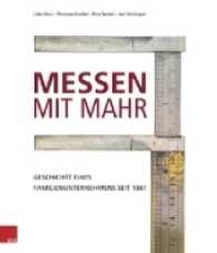 Messen mit Mahr : Geschichte eines Familienunternehmens seit 1861 （2016. 304 S. mit 80 teilw. farbigen Abb. 275 mm）