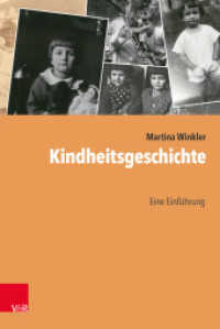 Kindheitsgeschichte : Eine Einführung （2017. 240 S. mit 32 Abb. und 1 Tab. 232 mm）