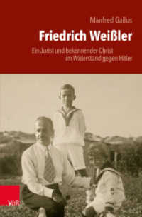 Friedrich Weißler : Ein Jurist und bekennender Christ im Widerstand gegen Hitler （2017. 316 S. mit 31 Abb. 225 mm）