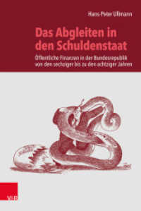 Das Abgleiten in den Schuldenstaat : Öffentliche Finanzen in der Bundesrepublik von den sechziger bis zu den achtziger Jahren （2017. 424 S. mit 20 Abb. 237 mm）