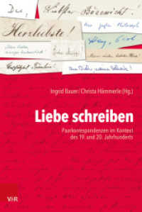 Liebe schreiben : Paarkorrespondenzen im Kontext des 19. und 20. Jahrhunderts （2017. 359 S. mit 11 Farbabb.,  3 Grafiken und Lesebändchen. 237 m）