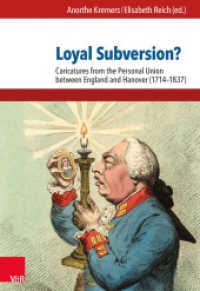 Loyal Subversion? : Caricatures from the Personal Union between England and Hanover (1714-1837) （2014. 199 S. mit 95 farb. Abb. 24 cm）