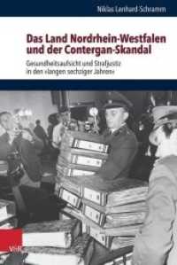 Das Land Nordrhein-Westfalen Und Der Contergan-Skandal : Gesundheitsaufsicht Und Strafjustiz in Den Langen Sechziger Jahren （Aufl.）
