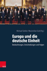 Europa und die deutsche Einheit : Beobachtungen, Entscheidungen und Folgen （2017. 848 S. mit 1 Schaubild. 237 mm）
