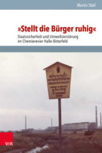 "Stellt die Bürger ruhig" : Staatssicherheit und Umweltzerstörung im Chemierevier Halle-Bitterfeld (Analysen und Dokumente Band 055) （2019. 451 S. mit 16 Abb., 7 Tab. und 3 Diagrammen. 237 mm）