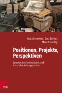 Positionen, Projekte, Perspektiven : Zwischen Geschichtsdidaktik und fränkischer Kulturgeschichte （2023. 417 S. mit 25 Abb. 235 mm）