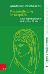 Museumsleitung im Gespräch : Antike und Antikerezeption in sächsischen Museen (Regionale Antikerezeption / Regional Receptions of Antiquity (RegAR) Band 001) （2025. 339 S. 235 mm）