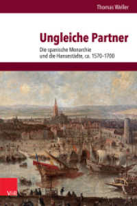 Ungleiche Partner : Die spanische Monarchie und die Hansestädte, ca. 1570-1700 (Veröffentlichungen des Instituts für Europäische Geschichte Mainz Band 270) （2023. 670 S. mit 6 Abb. 235 mm）