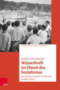 Wasserkraft im Dienst des Sozialismus : Die Globalisierung des sowjetischen Staudammbaus. Dissertationsschrift (Transnationale Geschichte Band 17) （2025. mit 34 teilw. farb. Abb.）
