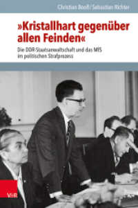 »Kristallhart gegenüber allen Feinden« : Die DDR-Staatsanwaltschaft und das MfS im politischen Strafprozess (Analysen und Dokumente der BStU 60) （2024. 522 S. mit 5 Tab. 237 mm）