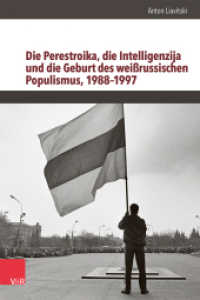 Die Perestroika, die Intelligenzija und die Geburt des weißrussischen Populismus, 1988-1997 : Dissertationsschrift (Schnittstellen Band 028) （2024. 271 S. 235 mm）