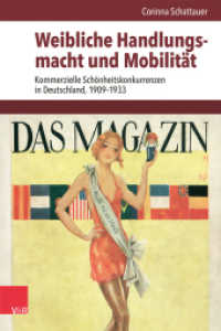 Weibliche Handlungsmacht und Mobilität : Kommerzielle Schönheitskonkurrenzen in Deutschland, 1909-1933. Dissertationsschrift (Veröffentlichungen des Instituts für Europäische Geschichte Mainz Band 271) （2024. 346 S. mit 21 teilw. farb. Abb. u. 3 Tab. 235 mm）