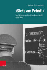 »Stets am Feind!« : Der Militärische Abschirmdienst (MAD) 1956-1990 （2., überarb. Aufl. 2025. 520 S. mit 39 Abb. und 12 Grafiken. 235）