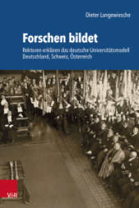 Forschen bildet : Rektoren erklären das deutsche Universitätsmodell. Deutschland, Schweiz, Österreich (Schriftenreihe der Historischen Kommission bei der Bayerischen Akademie der Wissenschaften Band 116) （2025）